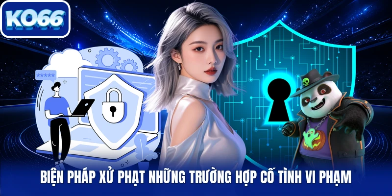 Biện pháp xử phạt những trường hợp cố tình vi phạm