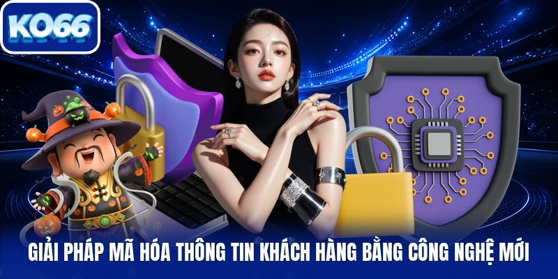 Giải pháp mã hóa thông tin khách hàng bằng công nghệ mới