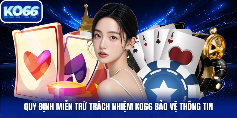 Quy định miễn trừ trách nhiệm Ko66 bảo vệ thông tin