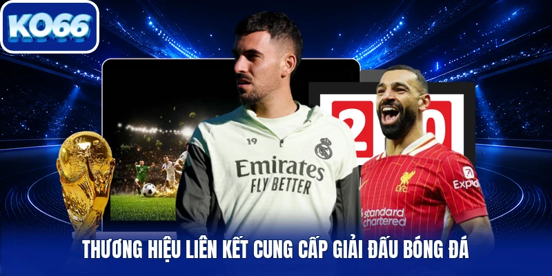Thương hiệu liên kết cung cấp giải đấu bóng đá